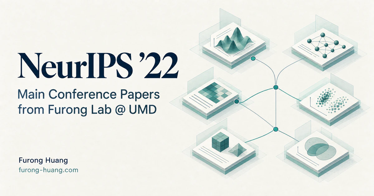NeurIPS ’22 Main Conference Papers from Furong Lab at UMD — six connected research papers.