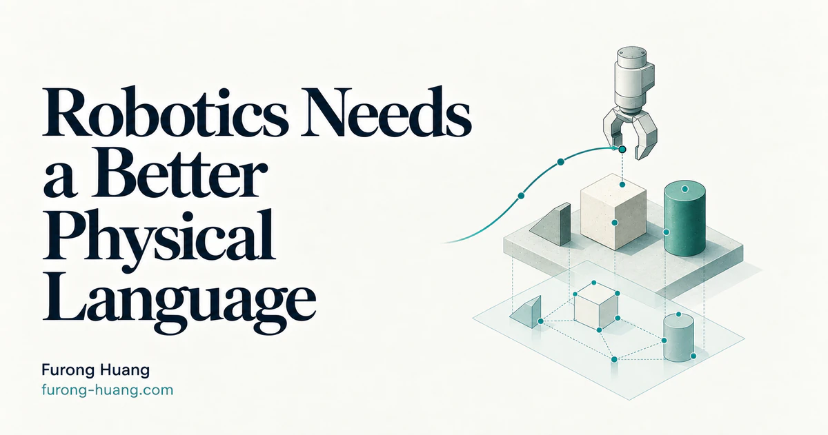 Robotics Needs a Better Physical Language — objects, contact points, and grasp trajectories.